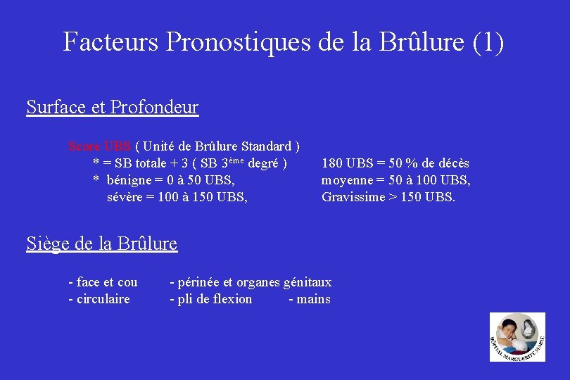 Facteurs Pronostiques de la Brûlure (1) Surface et Profondeur Score UBS ( Unité de
