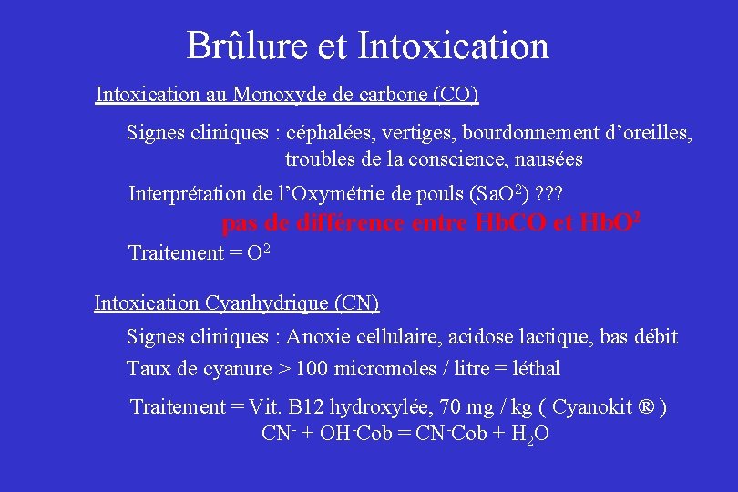Brûlure et Intoxication au Monoxyde de carbone (CO) Signes cliniques : céphalées, vertiges, bourdonnement