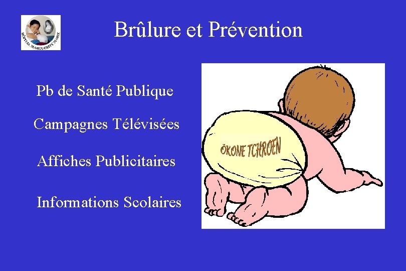 Brûlure et Prévention Pb de Santé Publique Campagnes Télévisées Affiches Publicitaires Informations Scolaires 