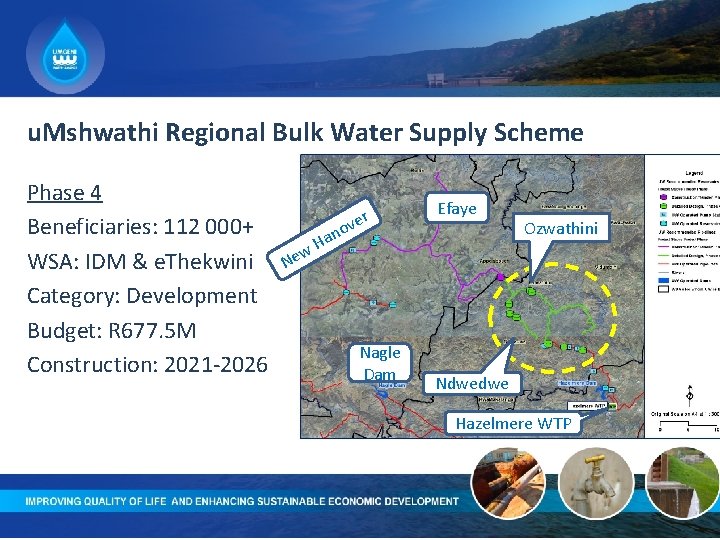 u. Mshwathi Regional Bulk Water Supply Scheme Phase 4 Beneficiaries: 112 000+ WSA: IDM