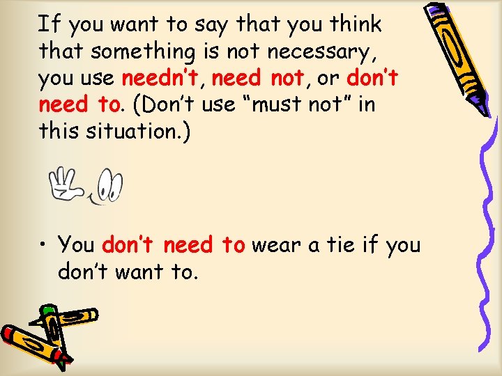If you want to say that you think that something is not necessary, you