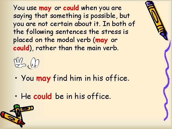 You use may or could when you are saying that something is possible, but