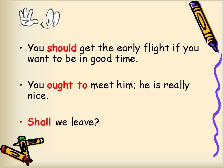  • You should get the early flight if you want to be in