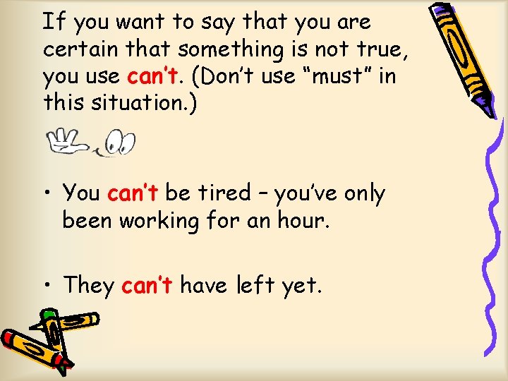 If you want to say that you are certain that something is not true,