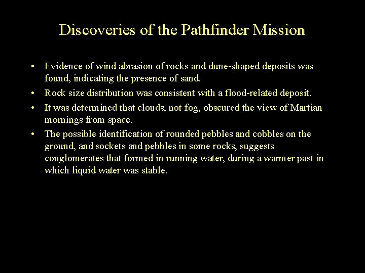 Discoveries of the Pathfinder Mission • Evidence of wind abrasion of rocks and dune-shaped