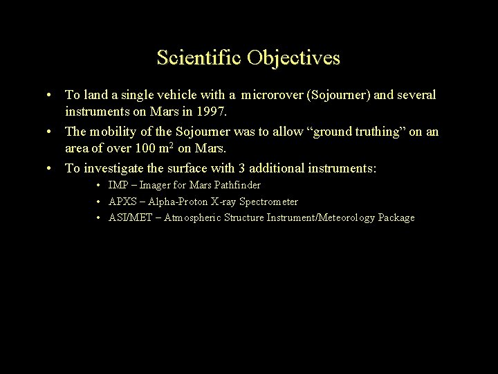 Scientific Objectives • To land a single vehicle with a microrover (Sojourner) and several