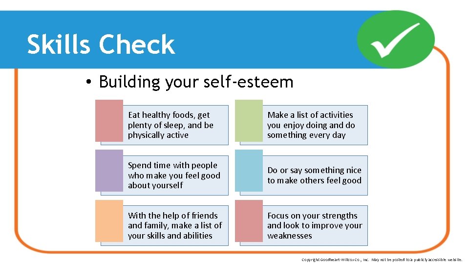 Skills Check • Building your self-esteem Eat healthy foods, get plenty of sleep, and