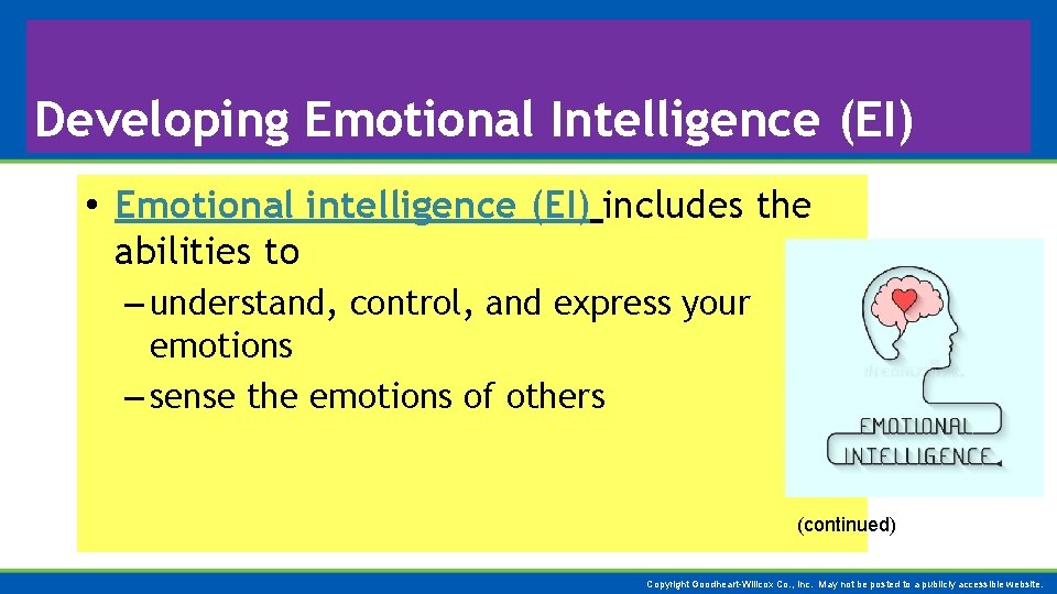 Developing Emotional Intelligence (EI) • Emotional intelligence (EI) includes the abilities to – understand,