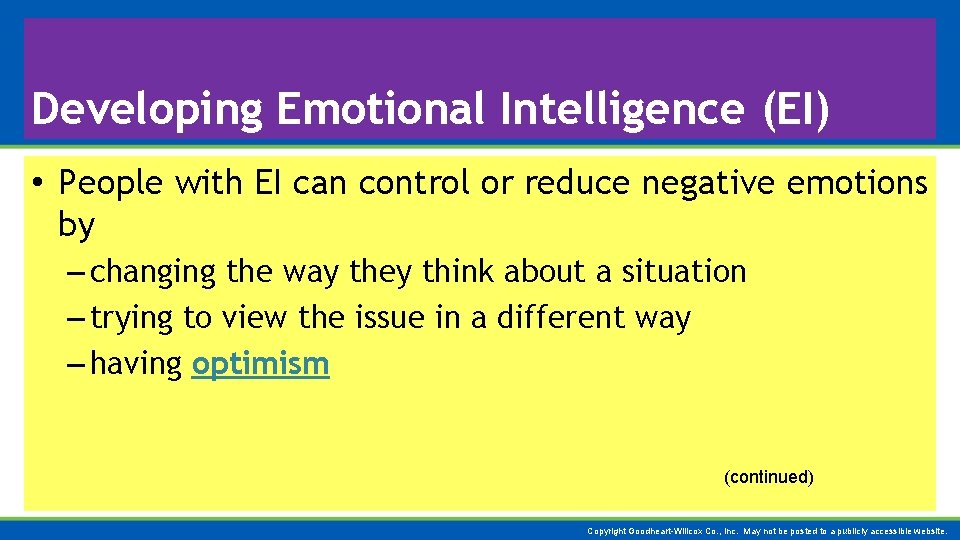 Developing Emotional Intelligence (EI) • People with EI can control or reduce negative emotions