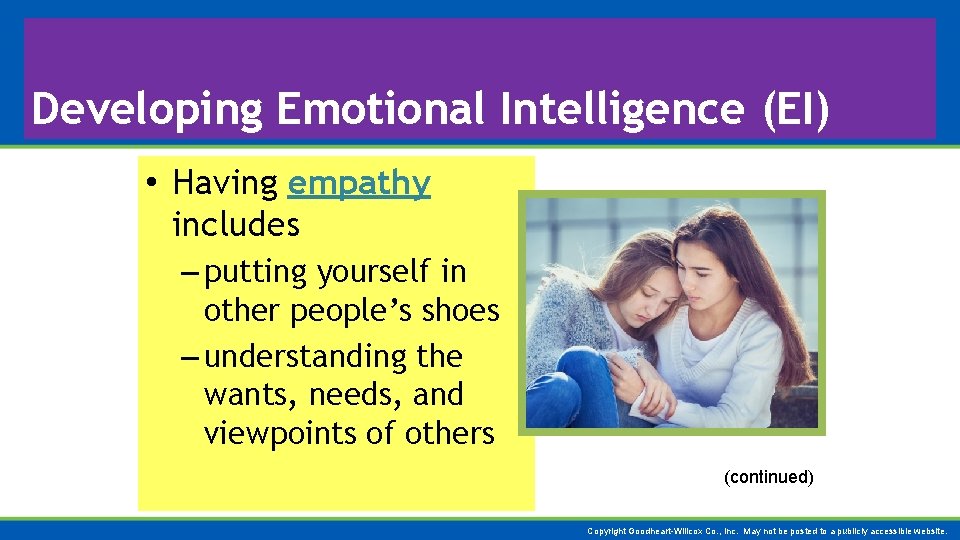 Developing Emotional Intelligence (EI) • Having empathy includes – putting yourself in other people’s