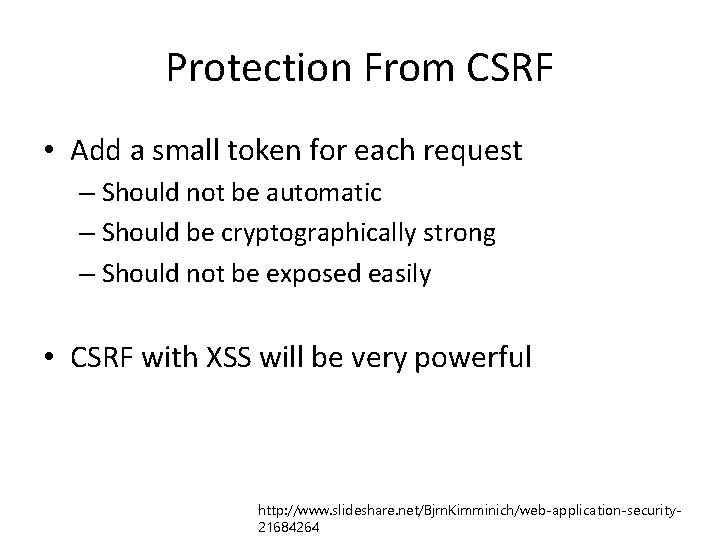 Protection From CSRF • Add a small token for each request – Should not