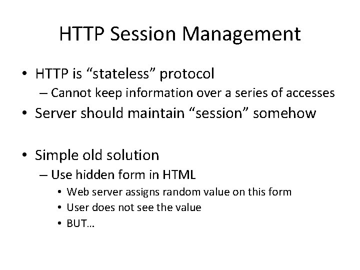 HTTP Session Management • HTTP is “stateless” protocol – Cannot keep information over a