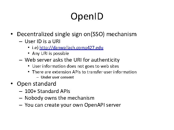 Open. ID • Decentralized single sign on(SSO) mechanism – User ID is a URI