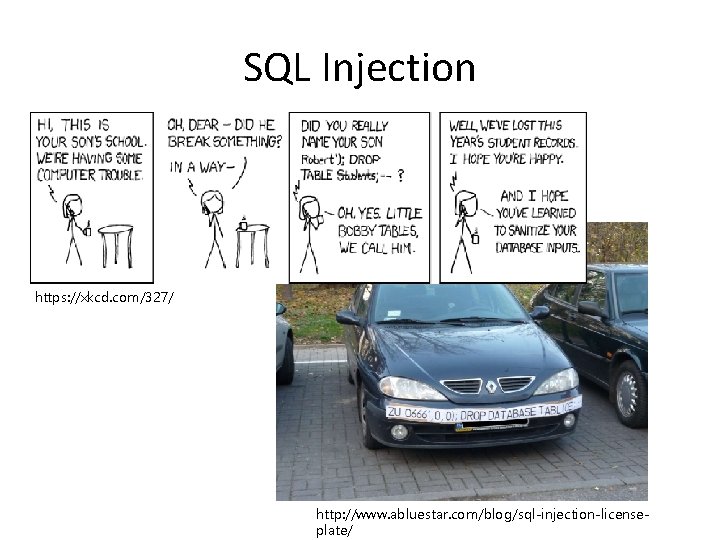SQL Injection https: //xkcd. com/327/ http: //www. abluestar. com/blog/sql-injection-licenseplate/ 