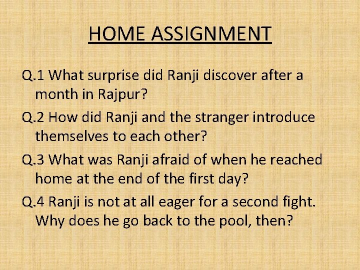HOME ASSIGNMENT Q. 1 What surprise did Ranji discover after a month in Rajpur?