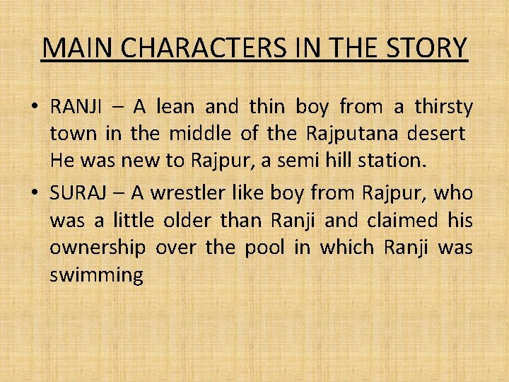 MAIN CHARACTERS IN THE STORY • RANJI – A lean and thin boy from