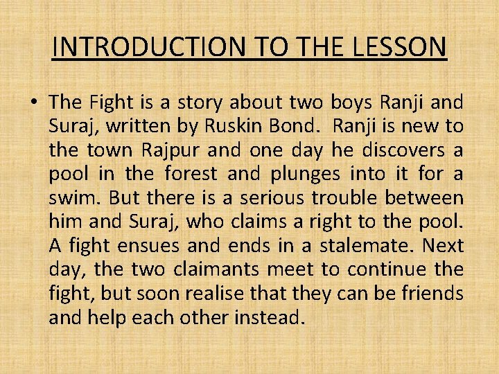 INTRODUCTION TO THE LESSON • The Fight is a story about two boys Ranji