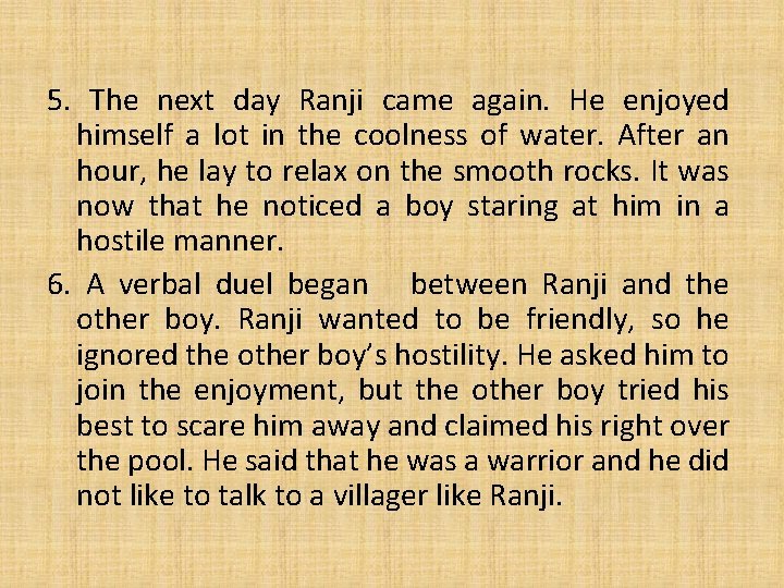 5. The next day Ranji came again. He enjoyed himself a lot in the