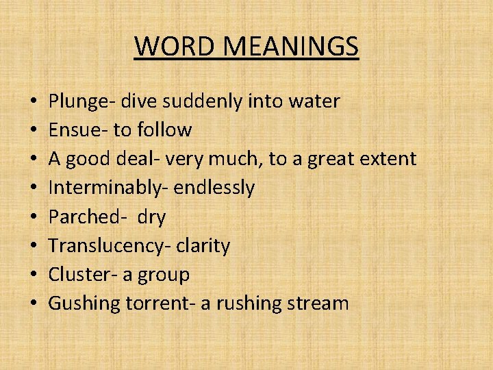 WORD MEANINGS • • Plunge- dive suddenly into water Ensue- to follow A good