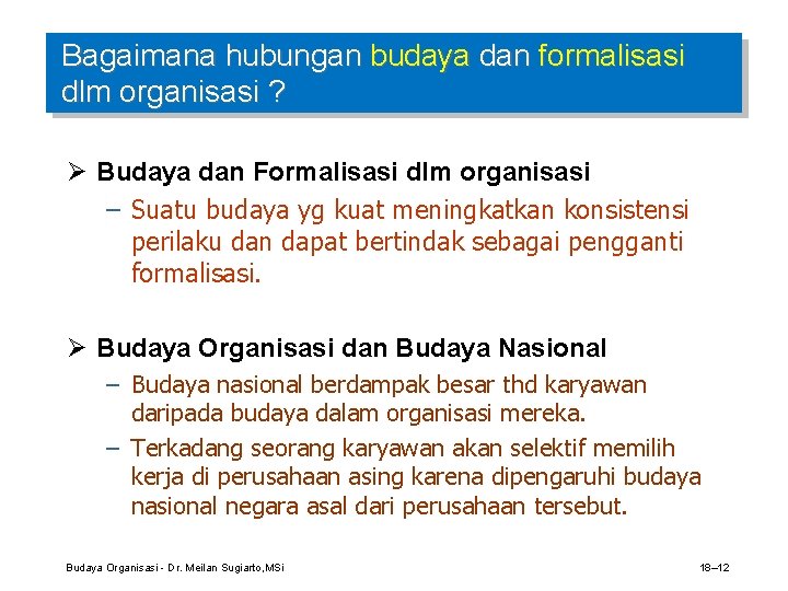 Bagaimana hubungan budaya dan formalisasi dlm organisasi ? Ø Budaya dan Formalisasi dlm organisasi