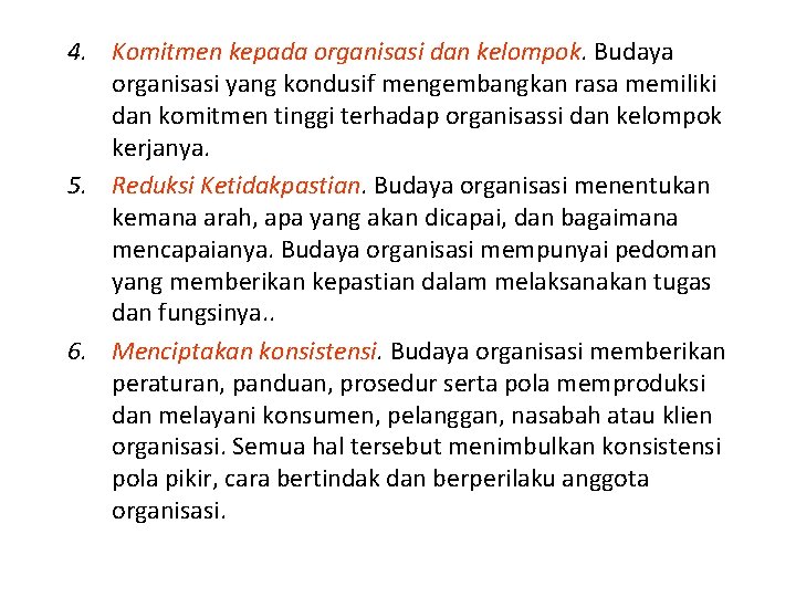 4. Komitmen kepada organisasi dan kelompok. Budaya organisasi yang kondusif mengembangkan rasa memiliki dan