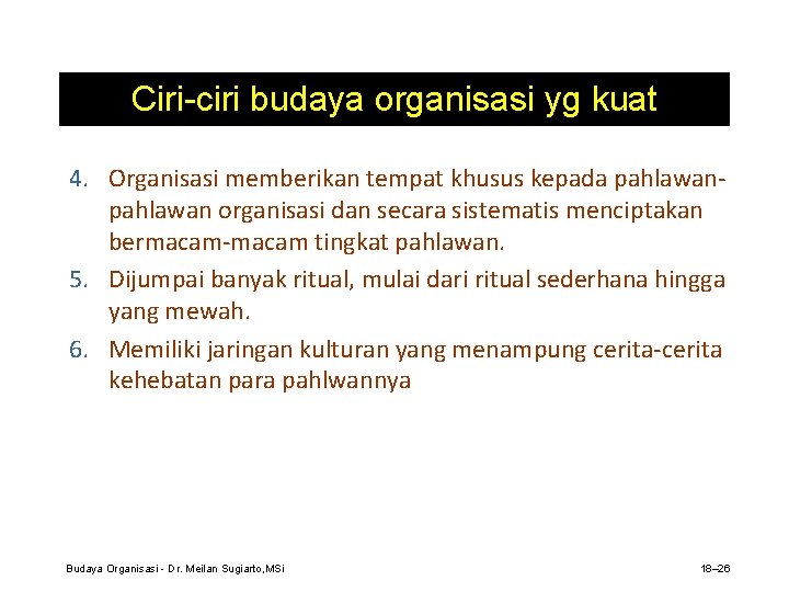 Ciri-ciri budaya organisasi yg kuat 4. Organisasi memberikan tempat khusus kepada pahlawan organisasi dan