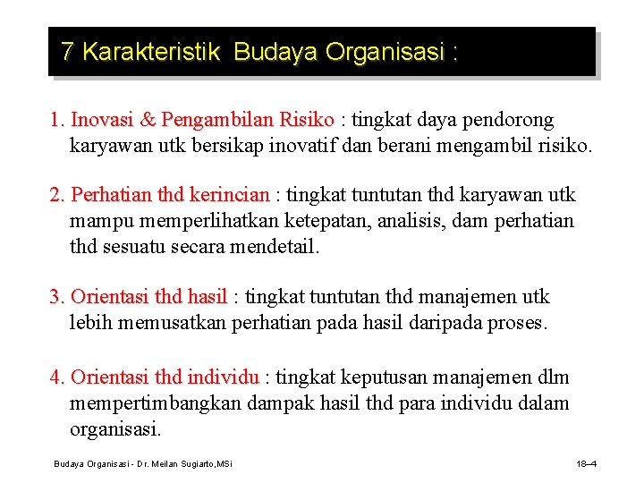 7 Karakteristik Budaya Organisasi : 1. Inovasi & Pengambilan Risiko : tingkat daya pendorong