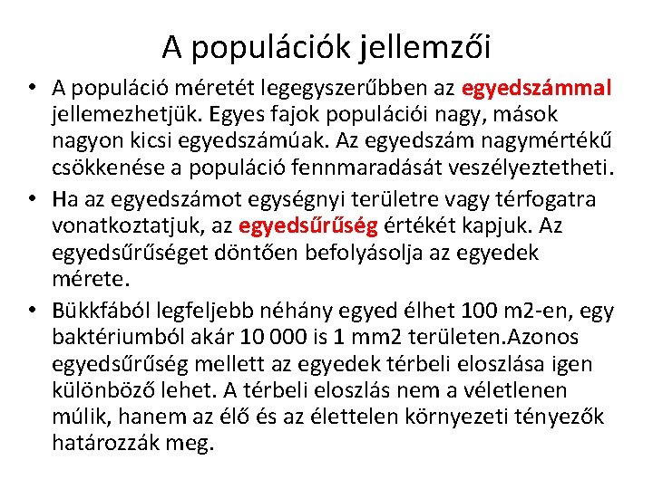 A populációk jellemzői • A populáció méretét legegyszerűbben az egyedszámmal jellemezhetjük. Egyes fajok populációi