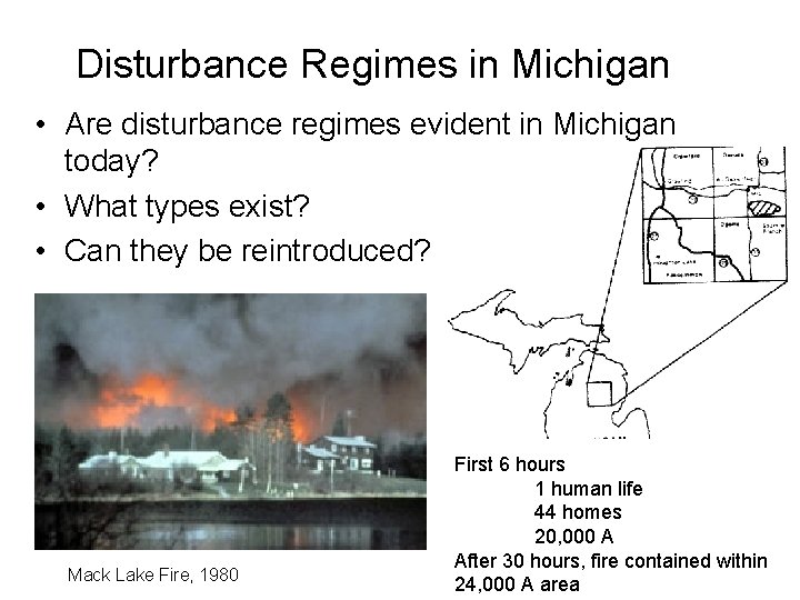 Disturbance Regimes in Michigan • Are disturbance regimes evident in Michigan today? • What