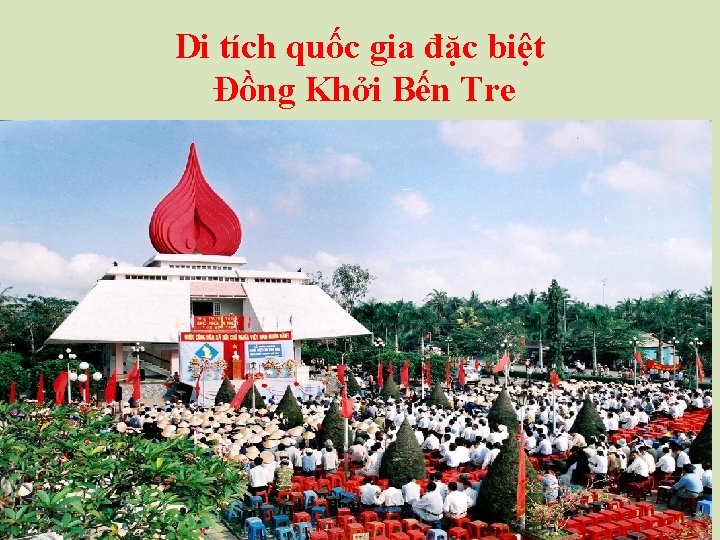 Di tích quốc gia đặc biệt Đồng Khởi Bến Tre 