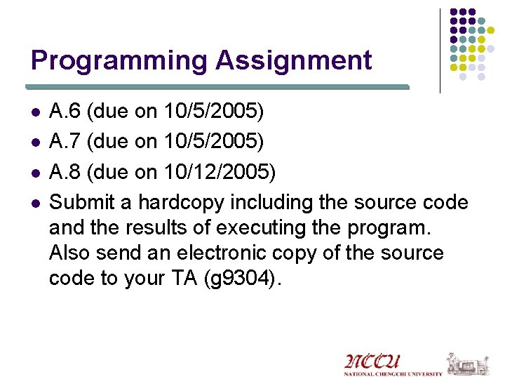 Programming Assignment l l A. 6 (due on 10/5/2005) A. 7 (due on 10/5/2005)