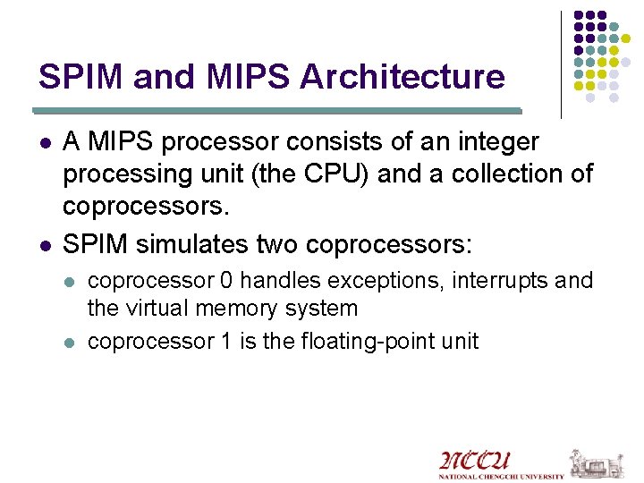 SPIM and MIPS Architecture l l A MIPS processor consists of an integer processing