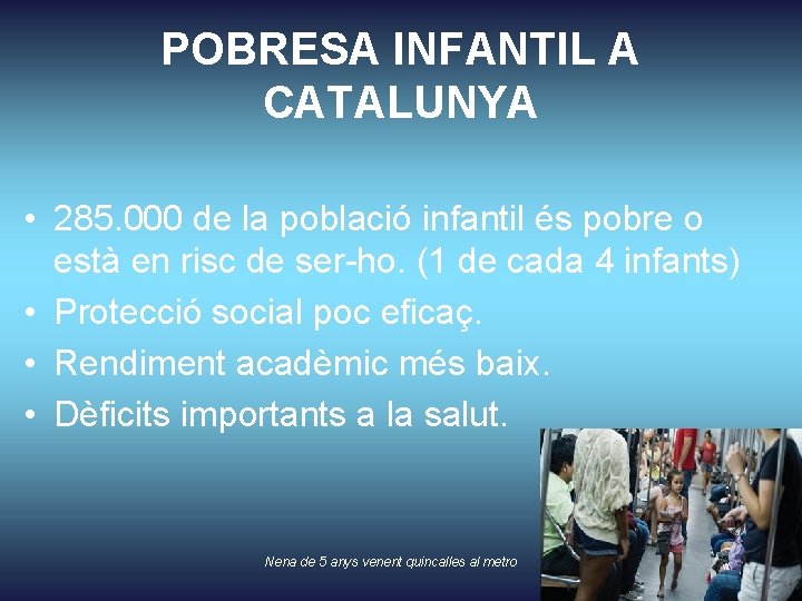 POBRESA INFANTIL A CATALUNYA • 285. 000 de la població infantil és pobre o