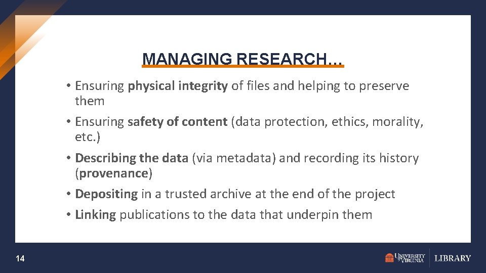 MANAGING RESEARCH… • Ensuring physical integrity of files and helping to preserve them •