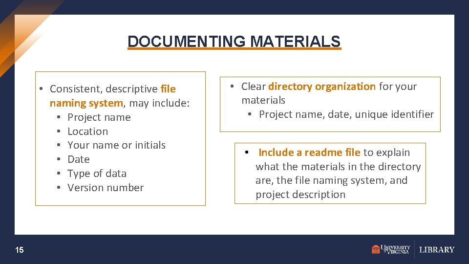 DOCUMENTING MATERIALS • Consistent, descriptive file naming system, may include: • Project name •