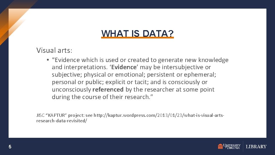 WHAT IS DATA? Visual arts: • “Evidence which is used or created to generate