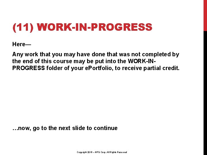 (11) WORK-IN-PROGRESS Here— Any work that you may have done that was not completed