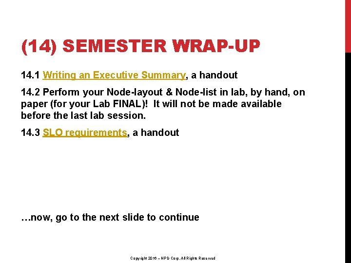 (14) SEMESTER WRAP-UP 14. 1 Writing an Executive Summary, a handout 14. 2 Perform