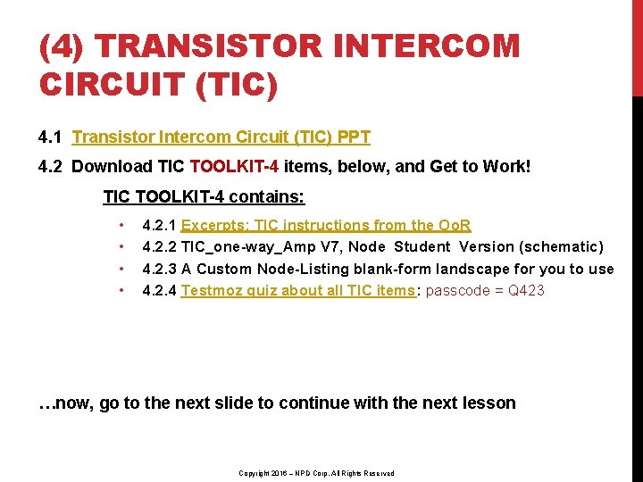 (4) TRANSISTOR INTERCOM CIRCUIT (TIC) 4. 1 Transistor Intercom Circuit (TIC) PPT 4. 2