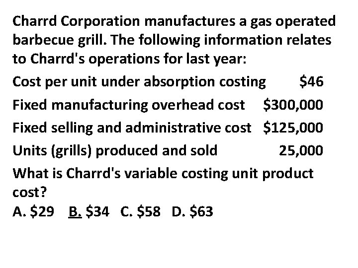 Charrd Corporation manufactures a gas operated barbecue grill. The following information relates to Charrd's