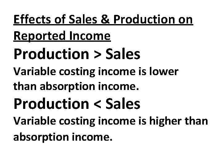 Effects of Sales & Production on Reported Income Production > Sales Variable costing income
