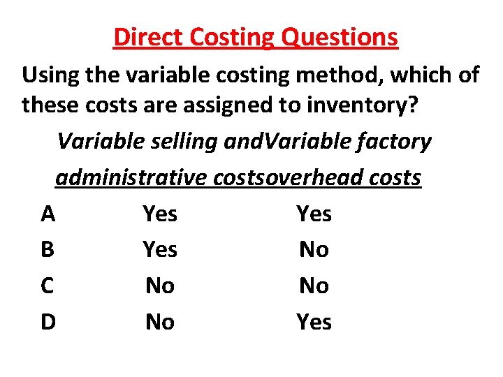 Direct Costing Questions Using the variable costing method, which of these costs are assigned