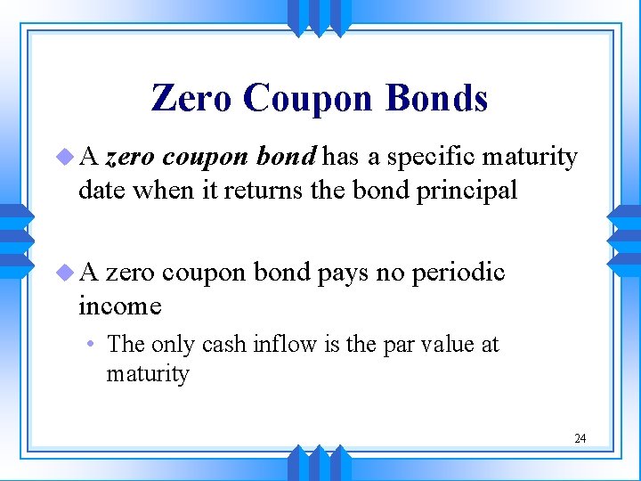 Zero Coupon Bonds u. A zero coupon bond has a specific maturity date when