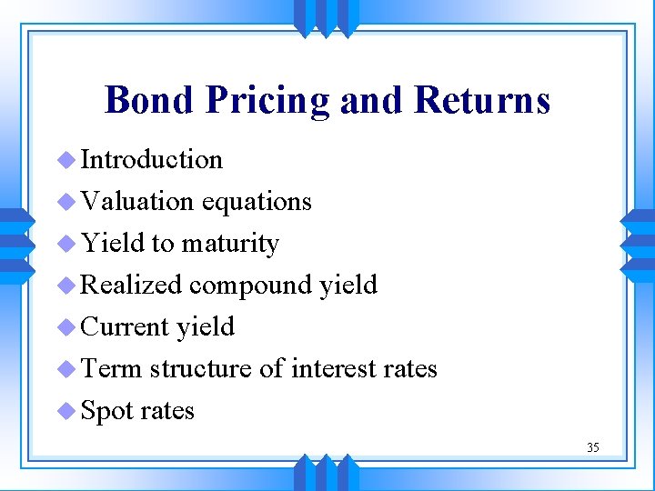 Bond Pricing and Returns u Introduction u Valuation equations u Yield to maturity u