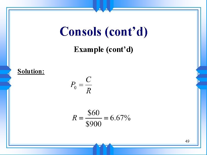 Consols (cont’d) Example (cont’d) Solution: 49 