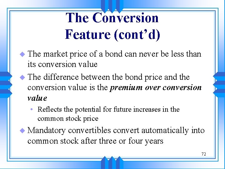 The Conversion Feature (cont’d) u The market price of a bond can never be