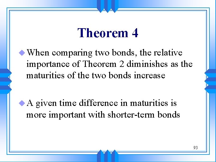 Theorem 4 u When comparing two bonds, the relative importance of Theorem 2 diminishes