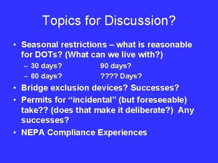 Topics for Discussion? • Seasonal restrictions – what is reasonable for DOTs? (What can