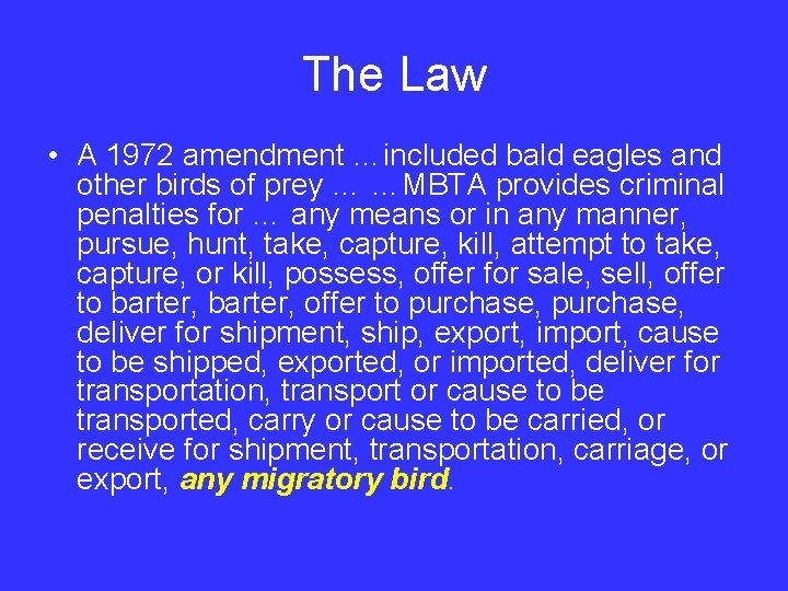 The Law • A 1972 amendment …included bald eagles and other birds of prey
