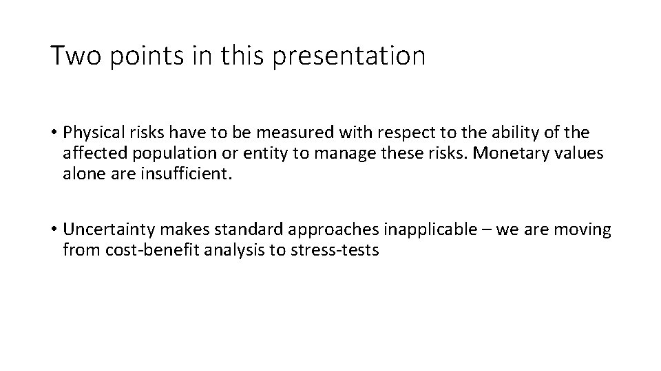 Two points in this presentation • Physical risks have to be measured with respect